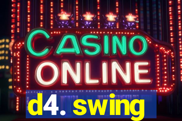 d4. swing
